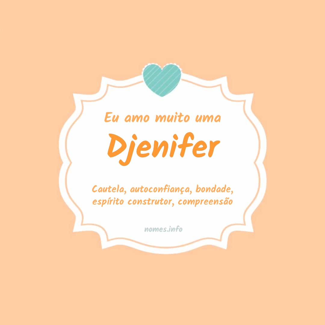 Eu amo muito Djenifer