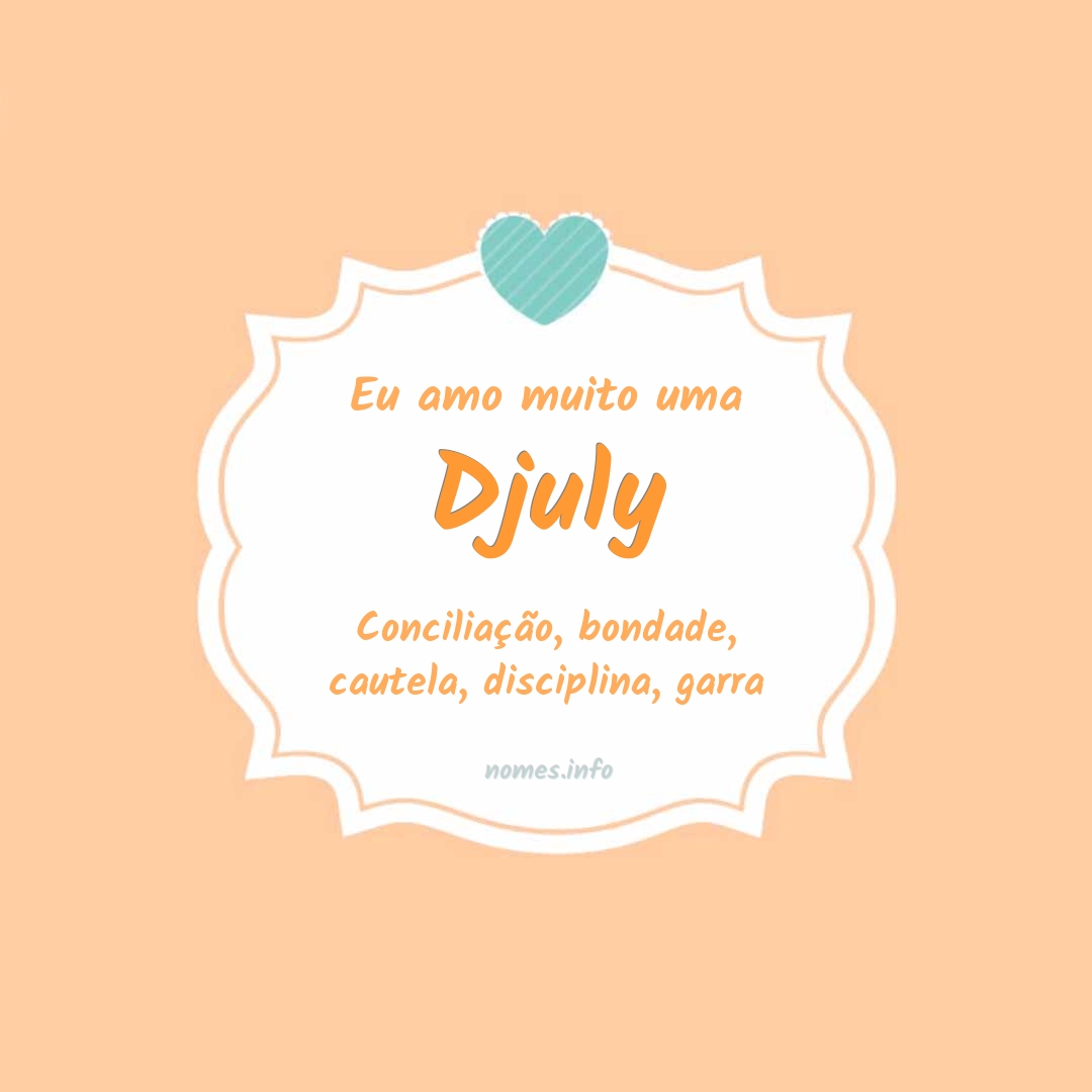 Eu amo muito Djuly