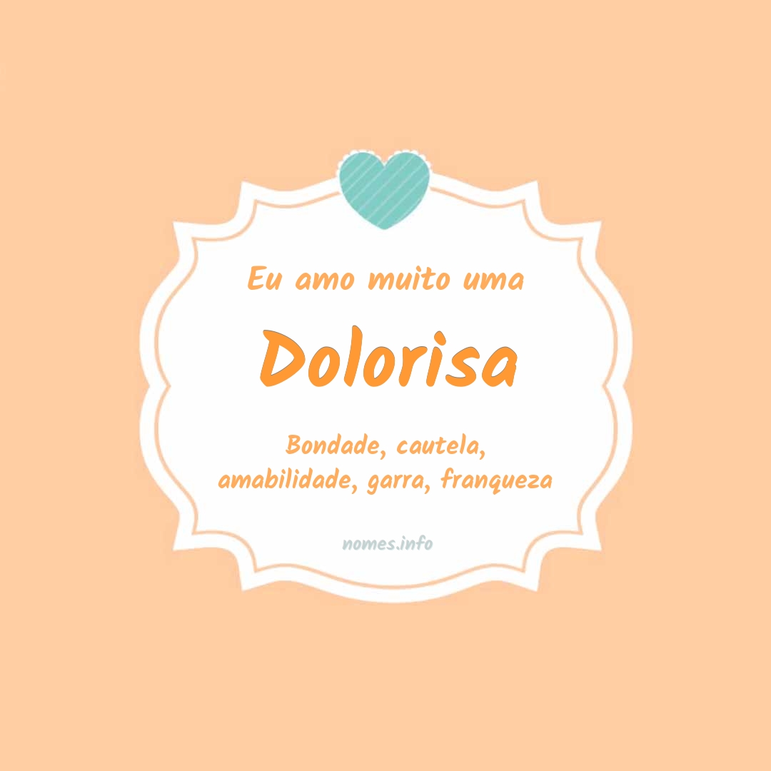 Eu amo muito Dolorisa