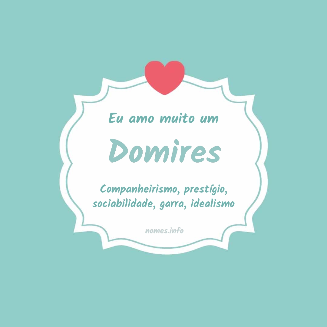 Eu amo muito Domires