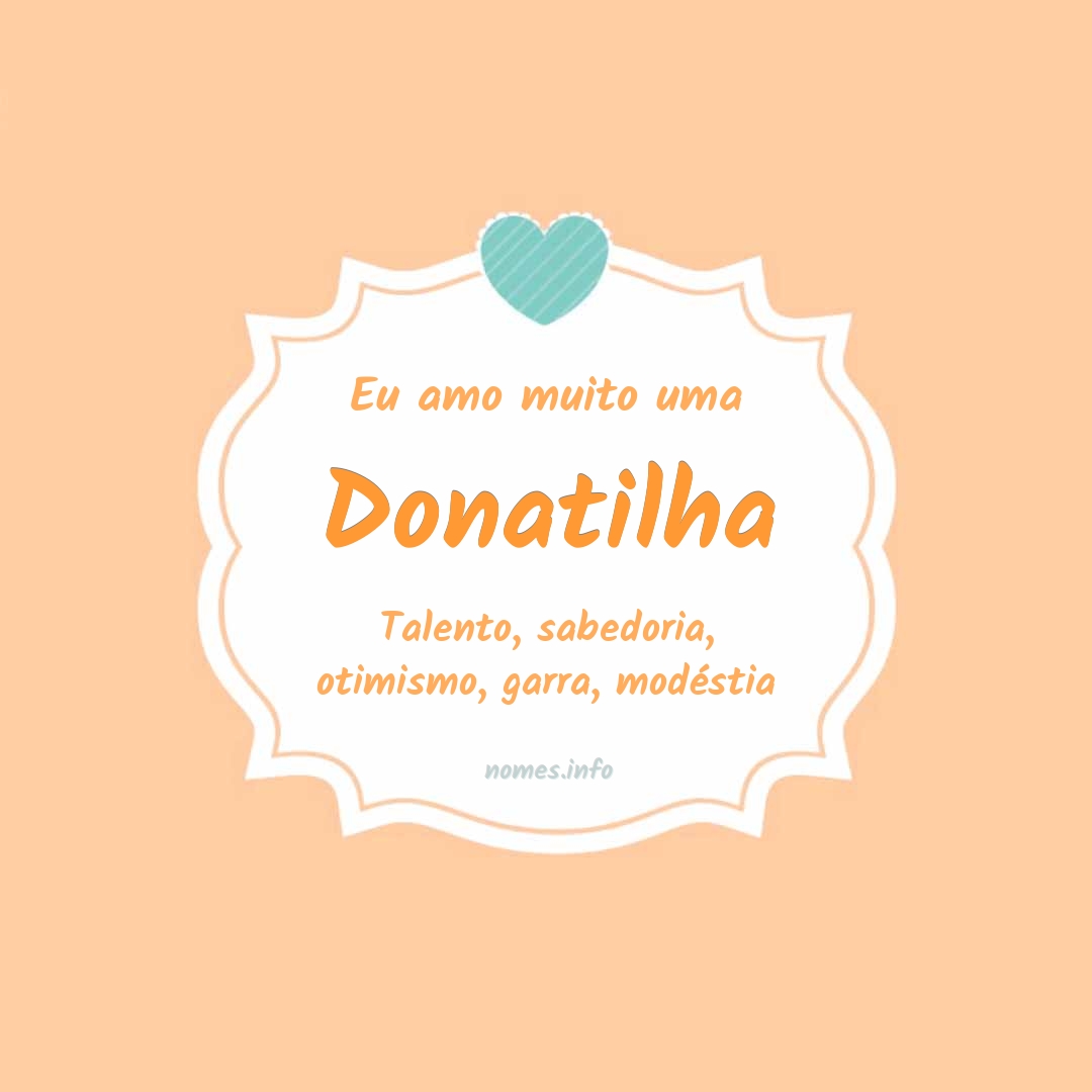 Eu amo muito Donatilha