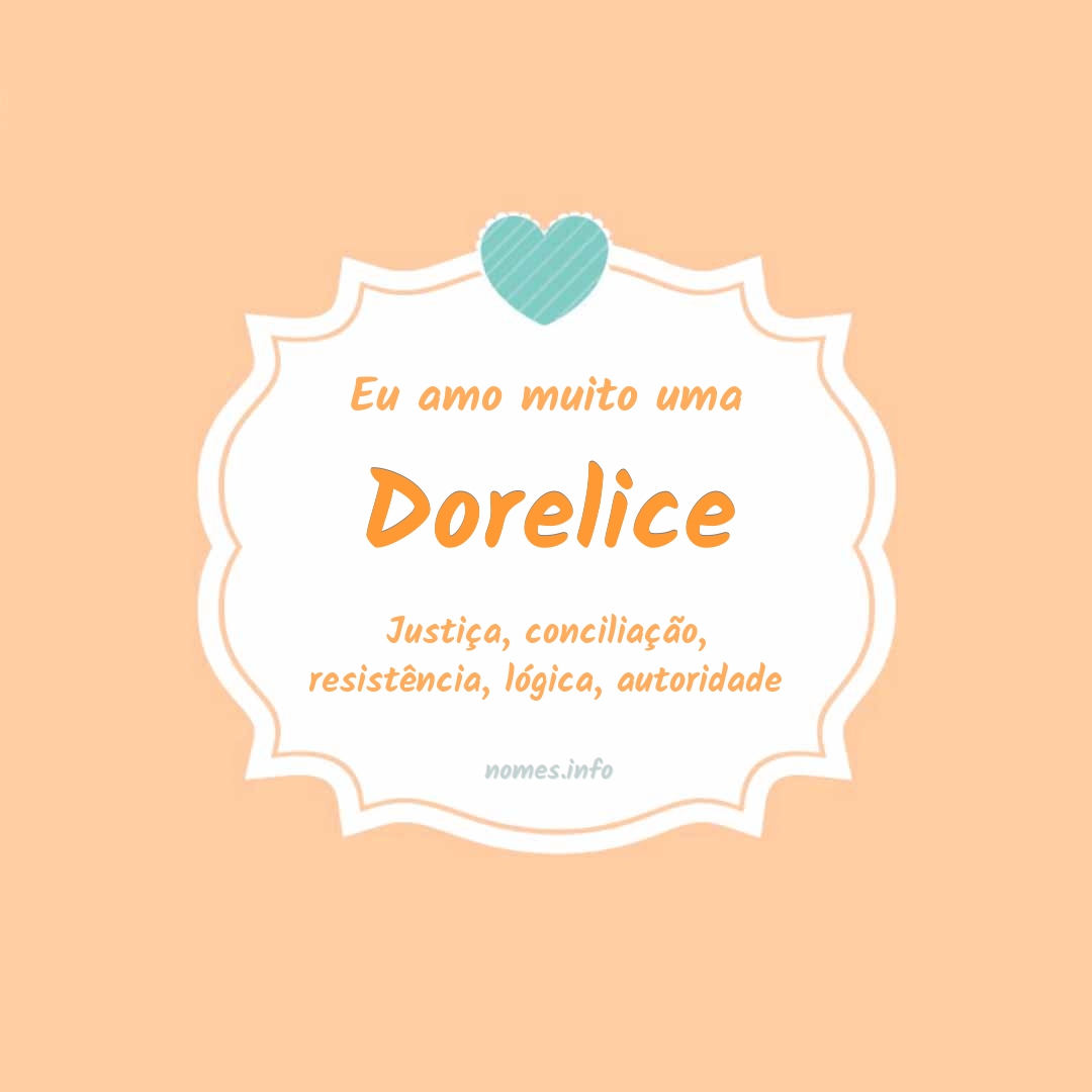 Eu amo muito Dorelice