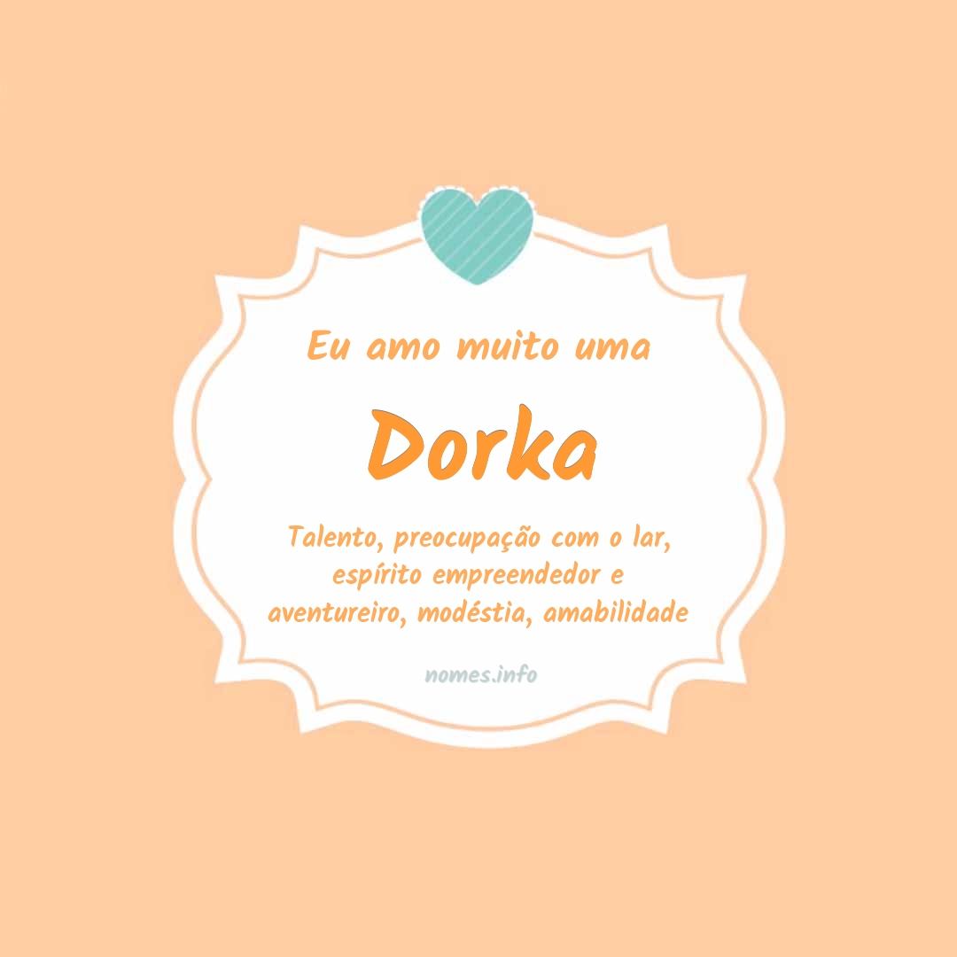 Eu amo muito Dorka