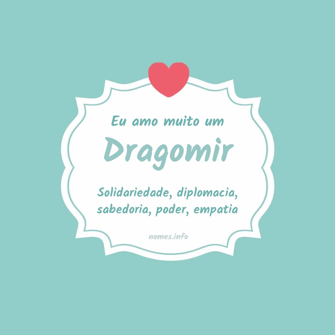 Eu amo muito Dragomir