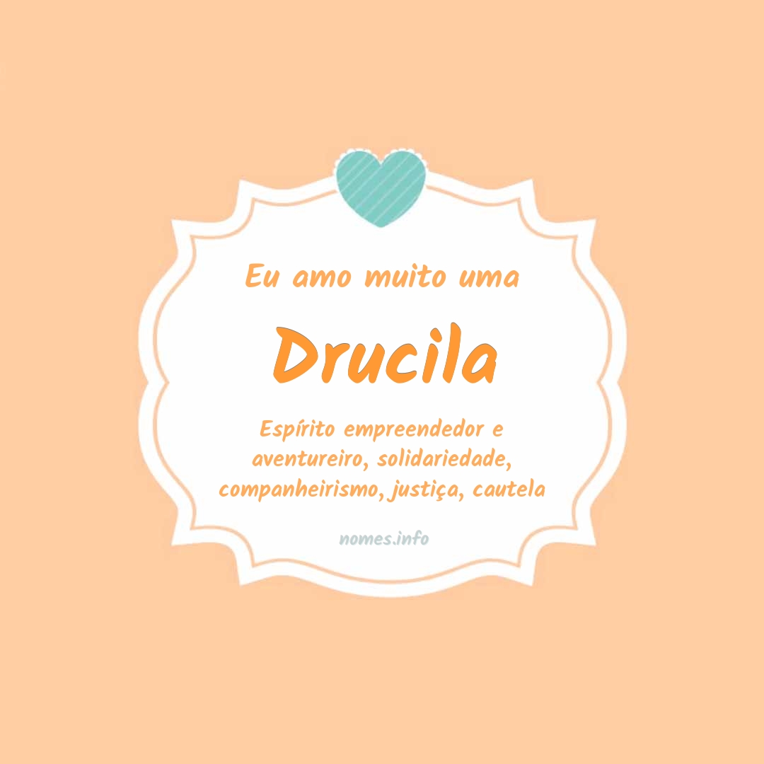 Eu amo muito Drucila
