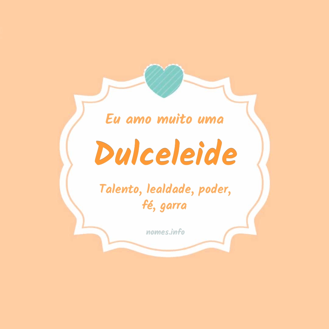 Eu amo muito Dulceleide