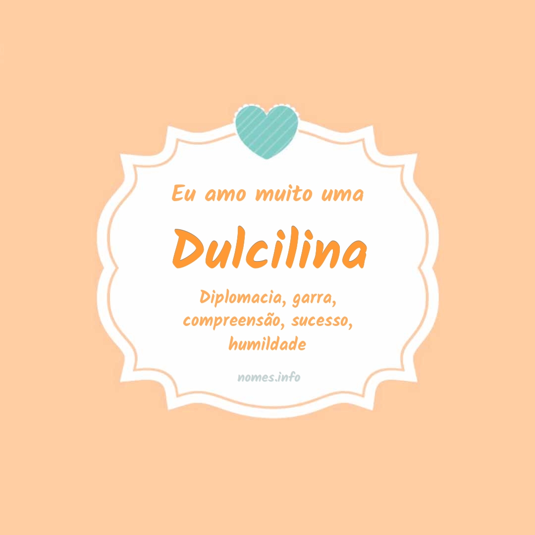 Eu amo muito Dulcilina