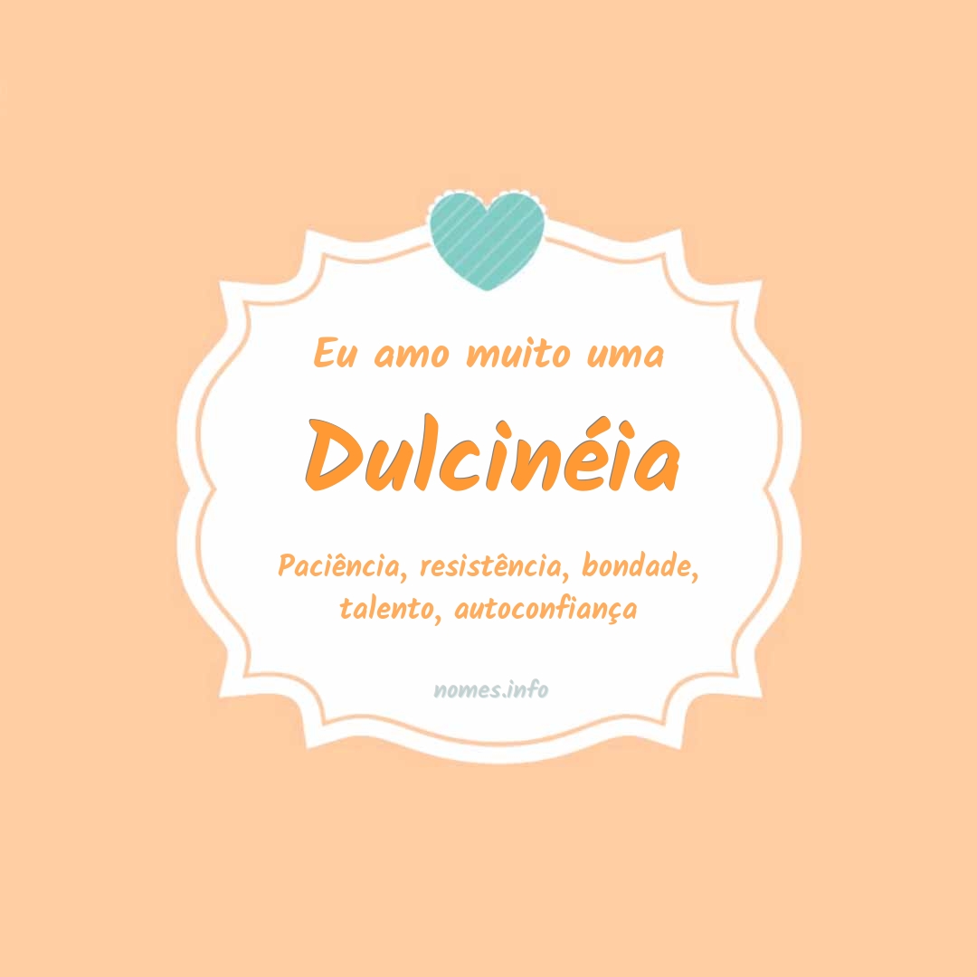 Eu amo muito Dulcinéia