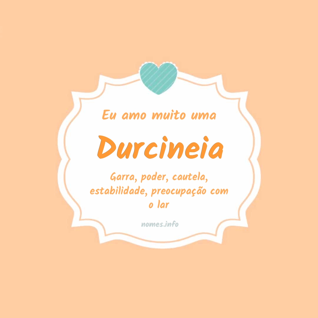 Eu amo muito Durcineia