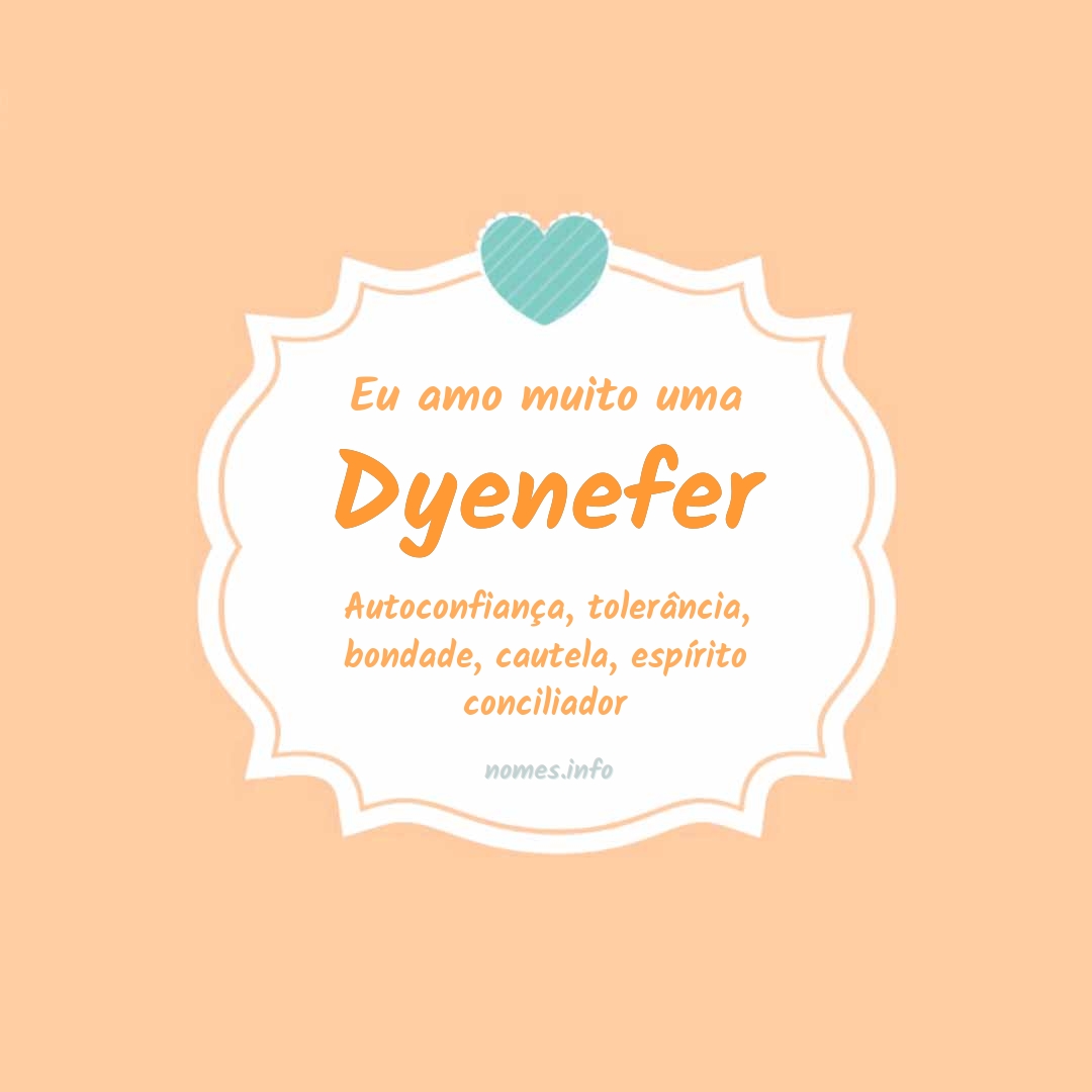 Eu amo muito Dyenefer