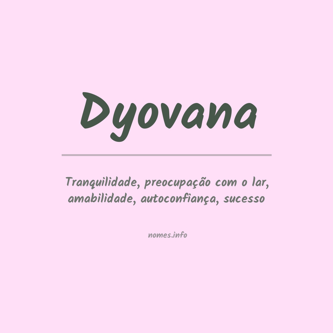 Significado do nome Dyovana Significado do nome Dyovana