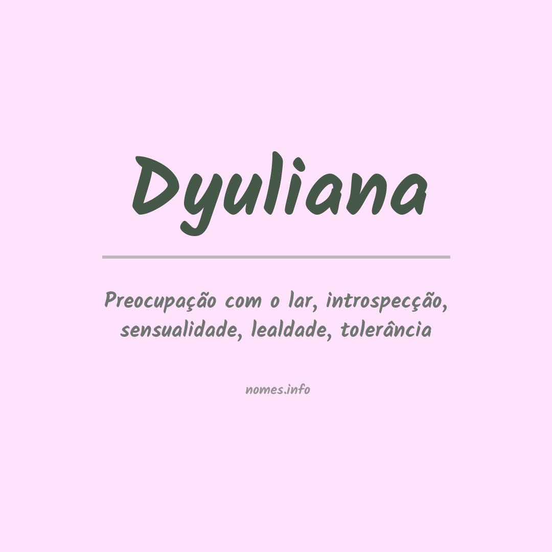 Significado do nome Dyuliana Significado do nome Dyuliana