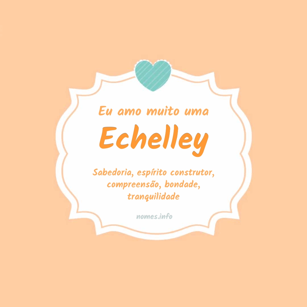 Eu amo muito Echelley
