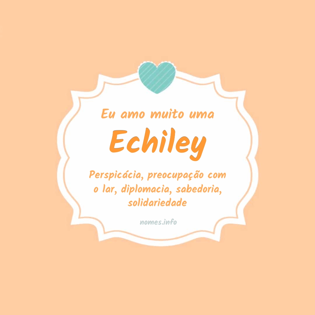 Eu amo muito Echiley Eu amo muito Echiley