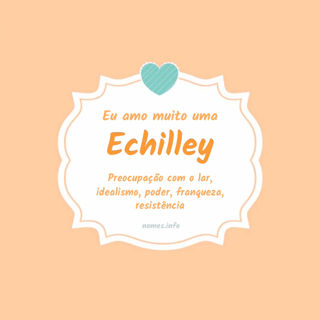 Eu amo muito Echilley