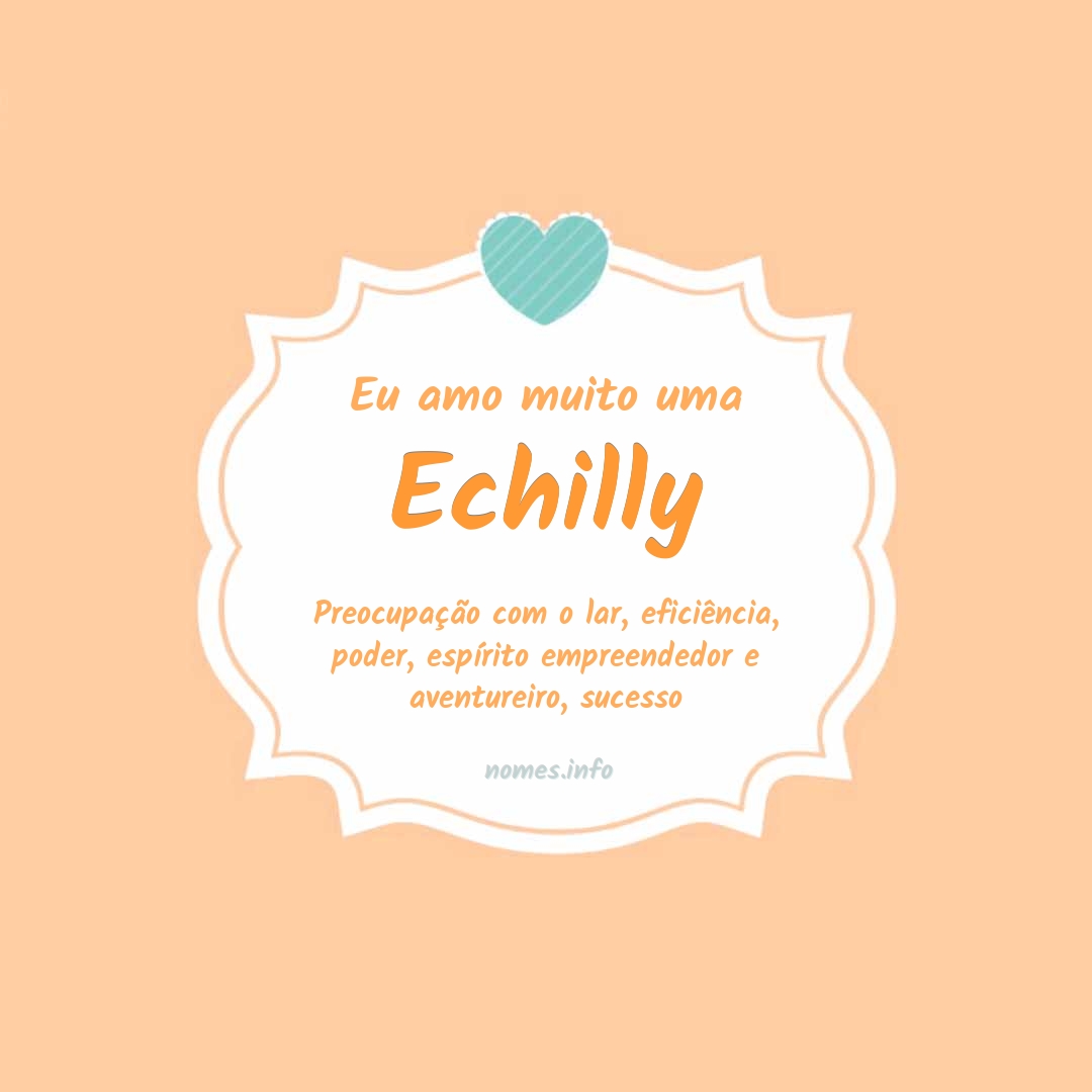Eu amo muito Echilly