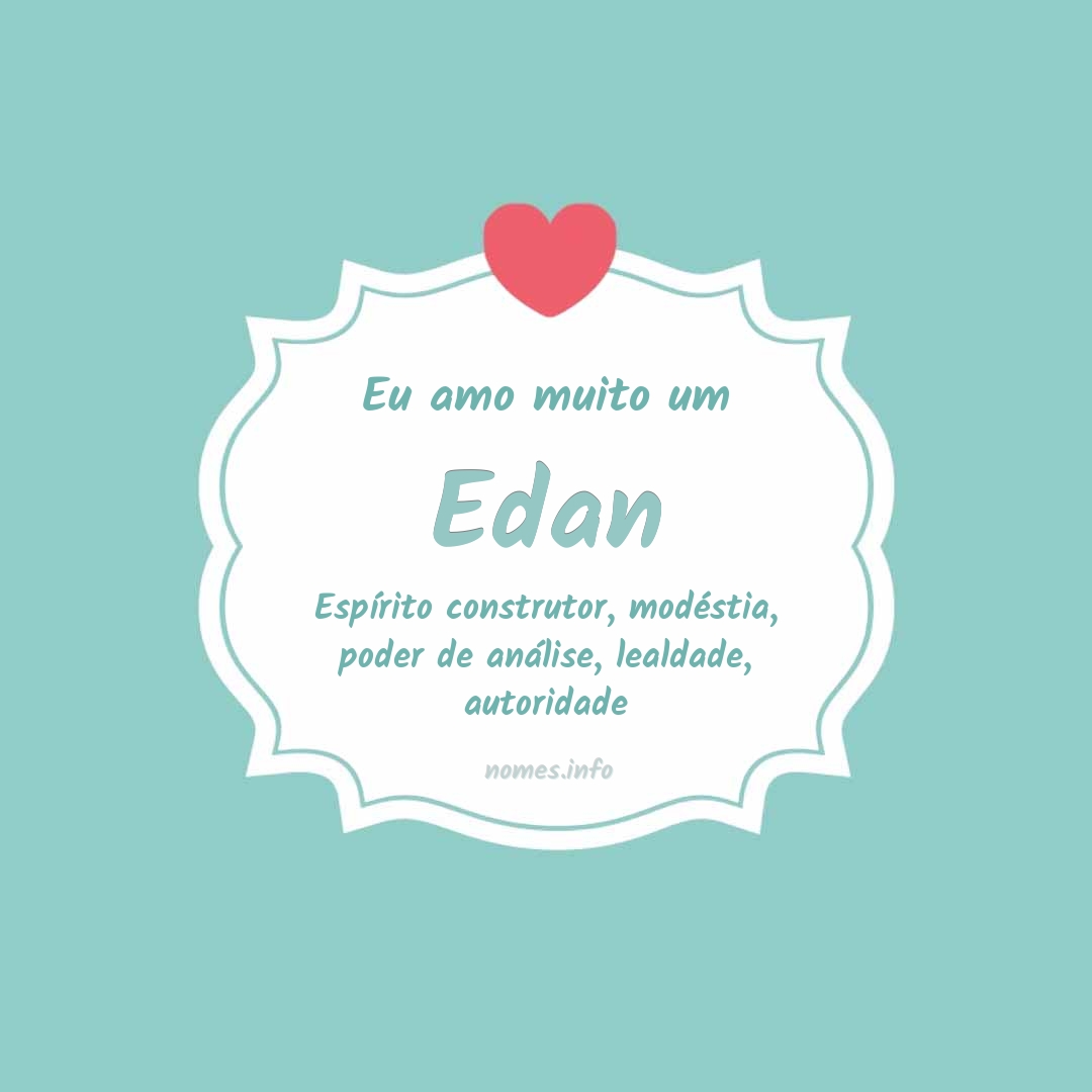 Eu amo muito Edan Eu amo muito Edan