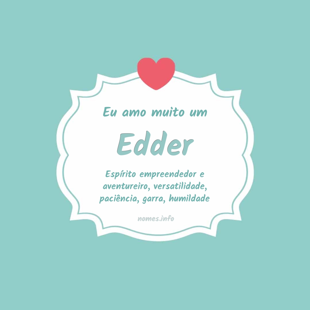 Eu amo muito Edder