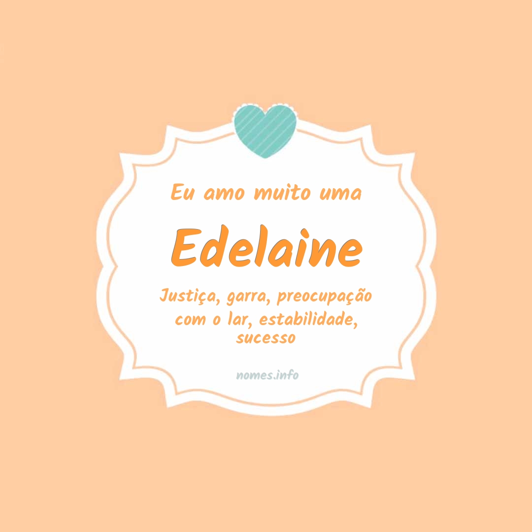 Eu amo muito Edelaine