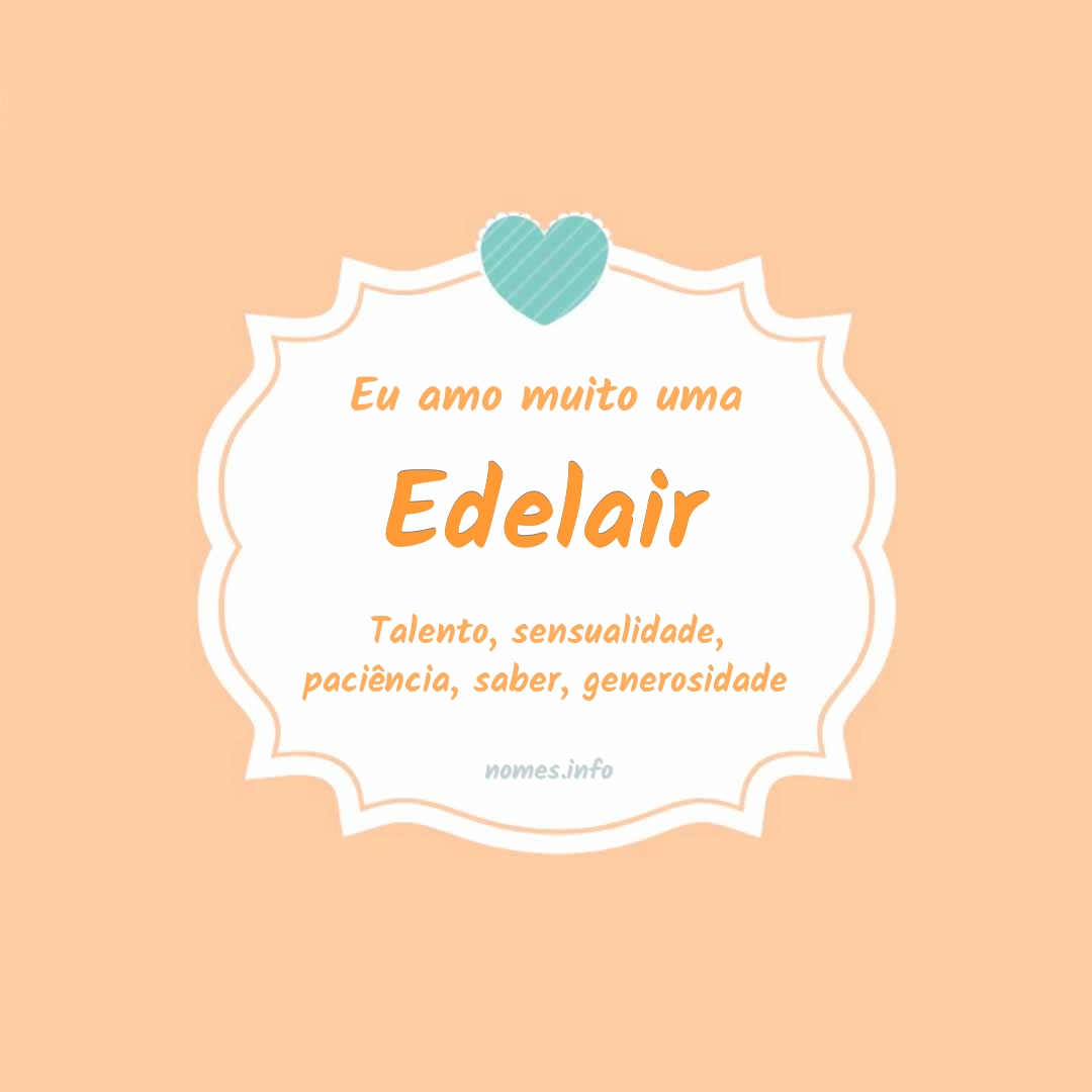 Eu amo muito Edelair