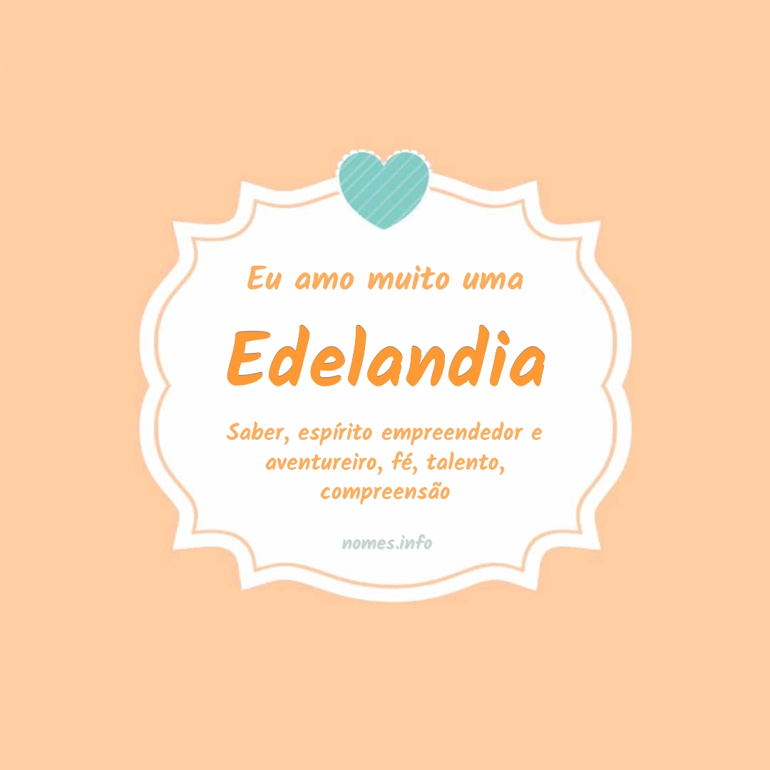 Eu amo muito Edelandia