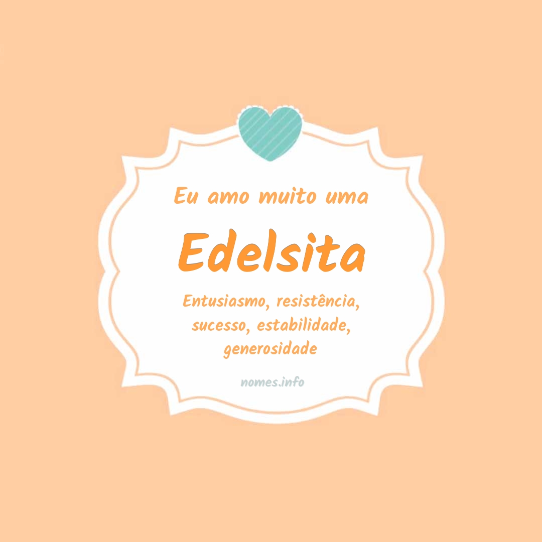 Eu amo muito Edelsita