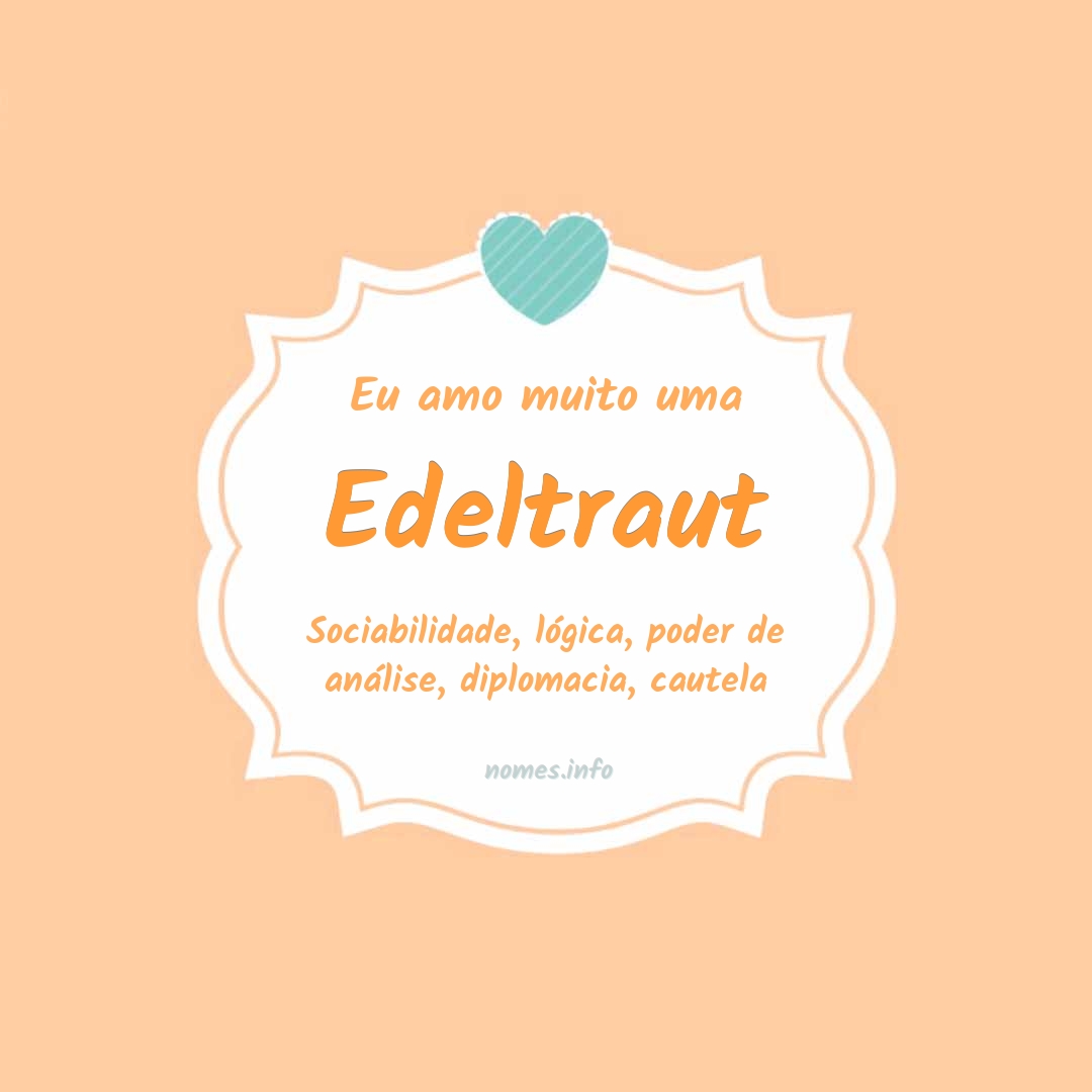 Eu amo muito Edeltraut