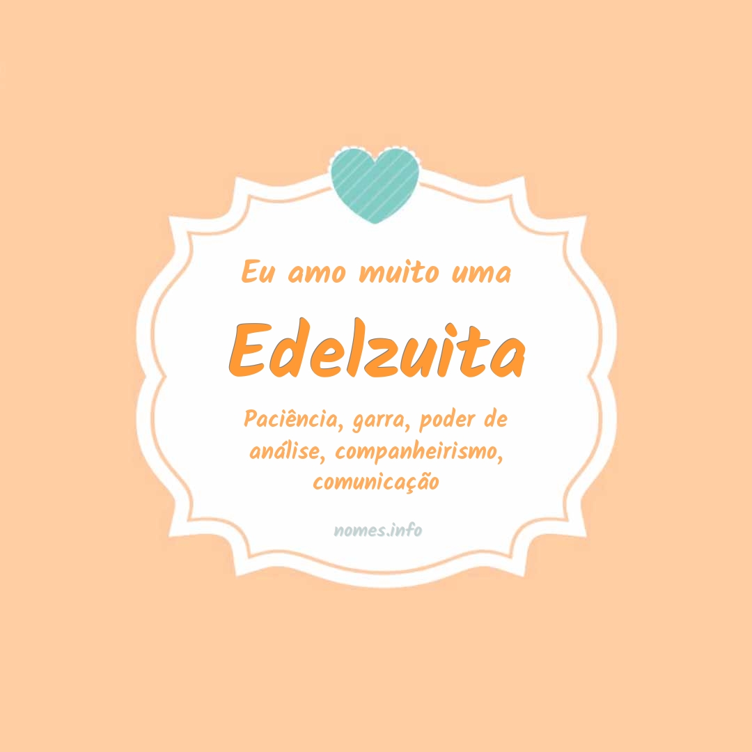 Eu amo muito Edelzuita