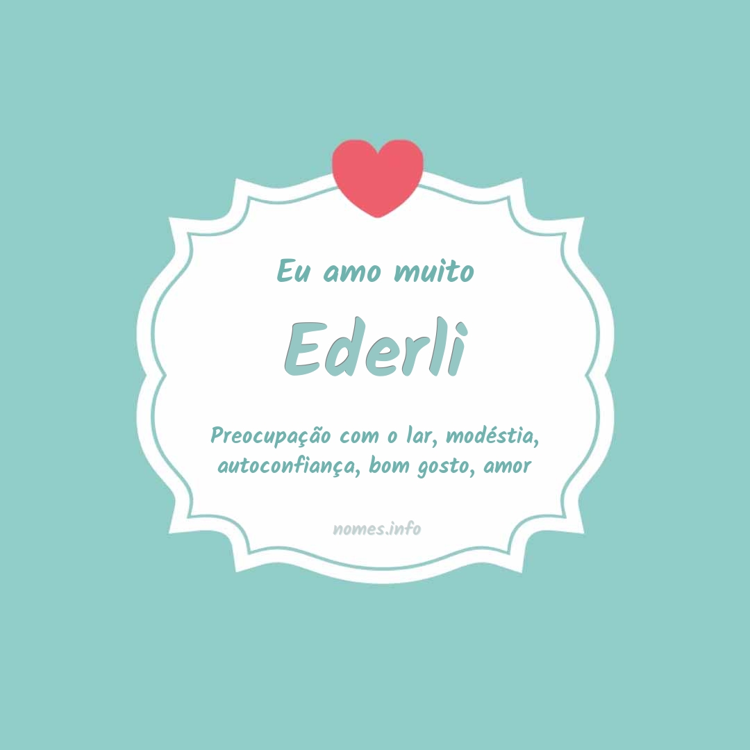 Eu amo muito Ederli