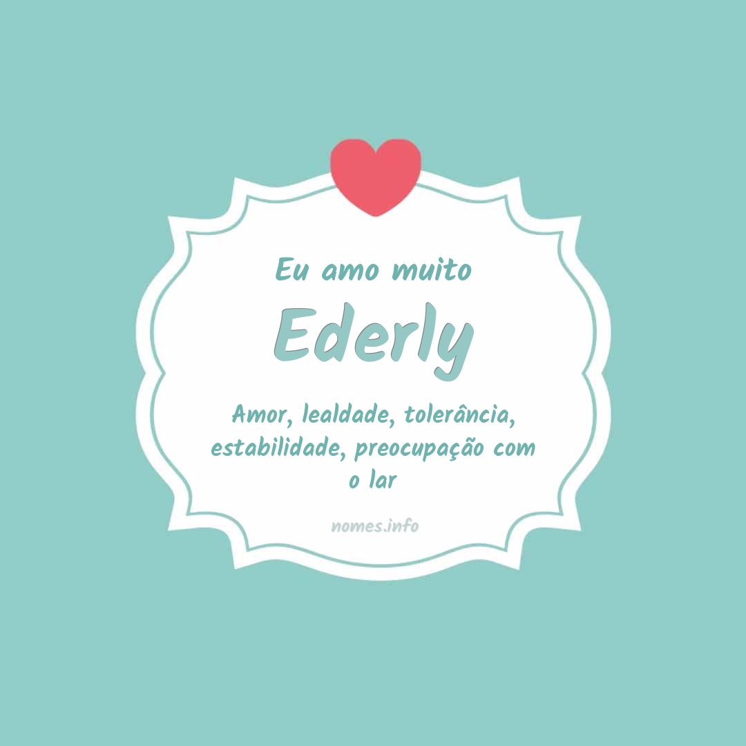 Eu amo muito Ederly