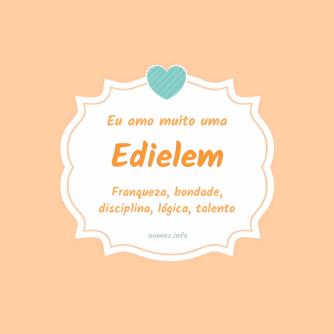 Eu amo muito Edielem