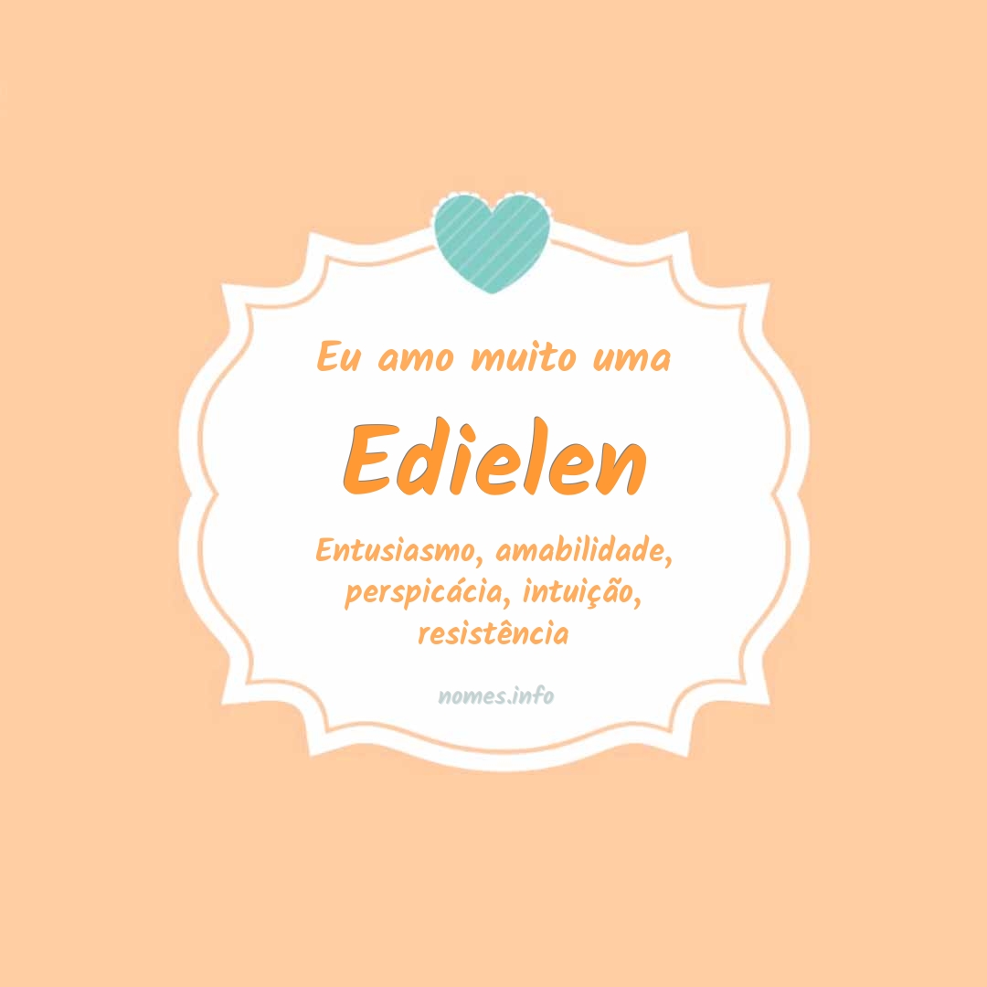 Eu amo muito Edielen