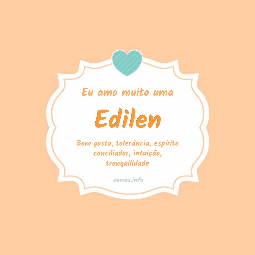 Eu amo muito Edilen