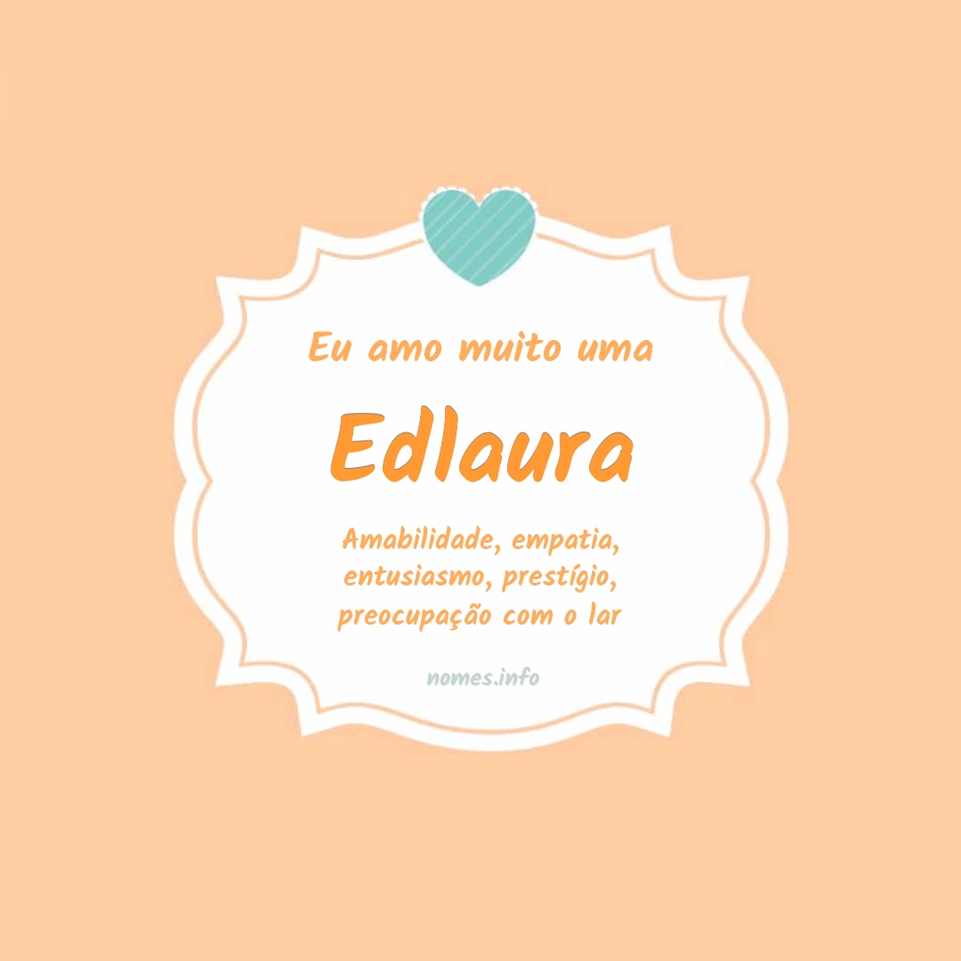 Eu amo muito Edlaura