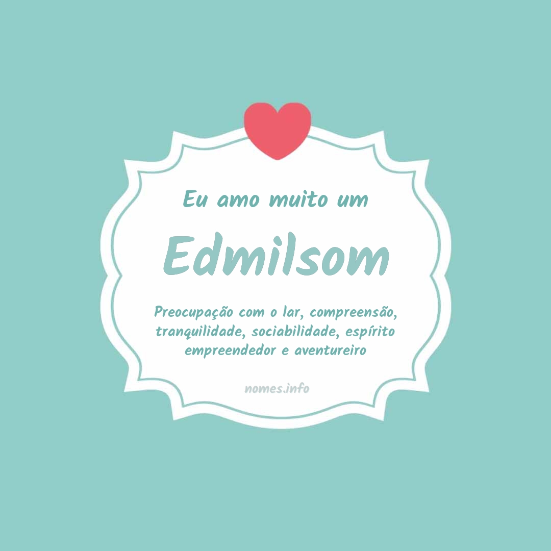 Eu amo muito Edmilsom