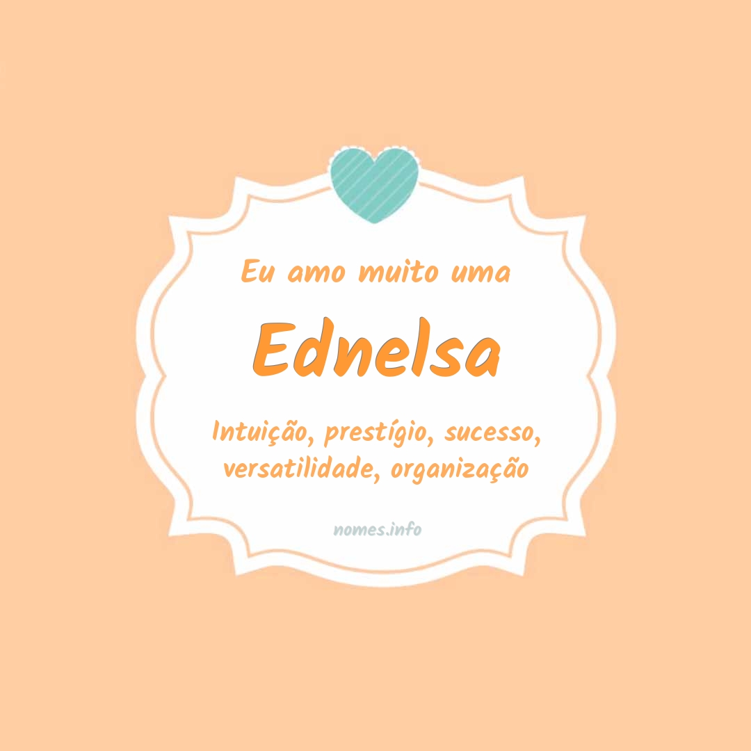 Eu amo muito Ednelsa
