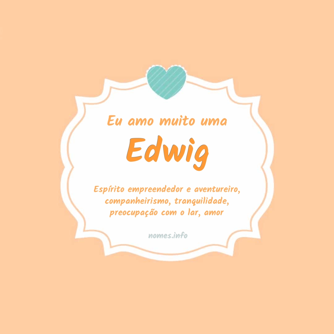 Eu amo muito Edwig