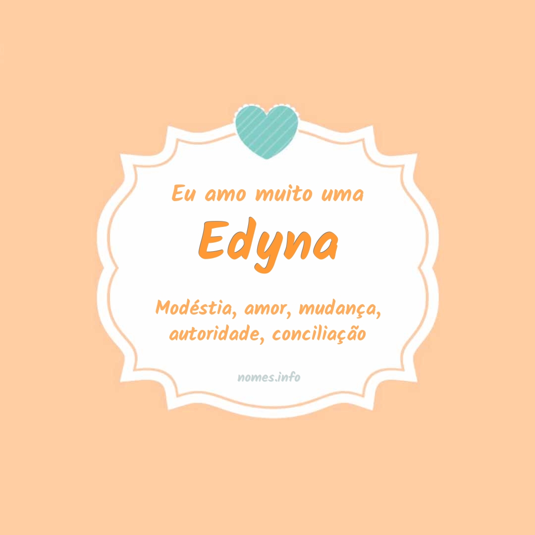 Eu amo muito Edyna