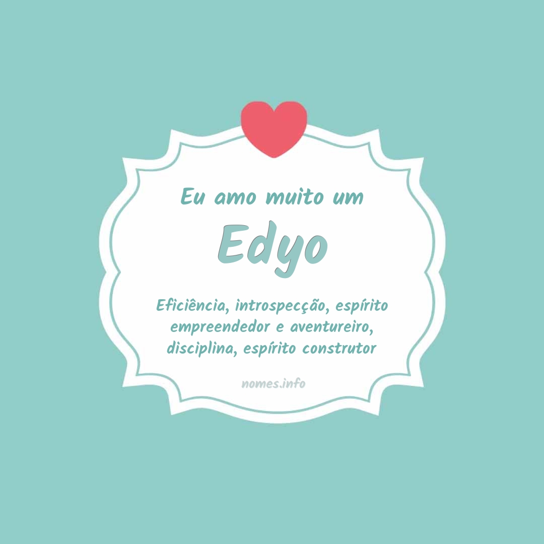 Eu amo muito Edyo