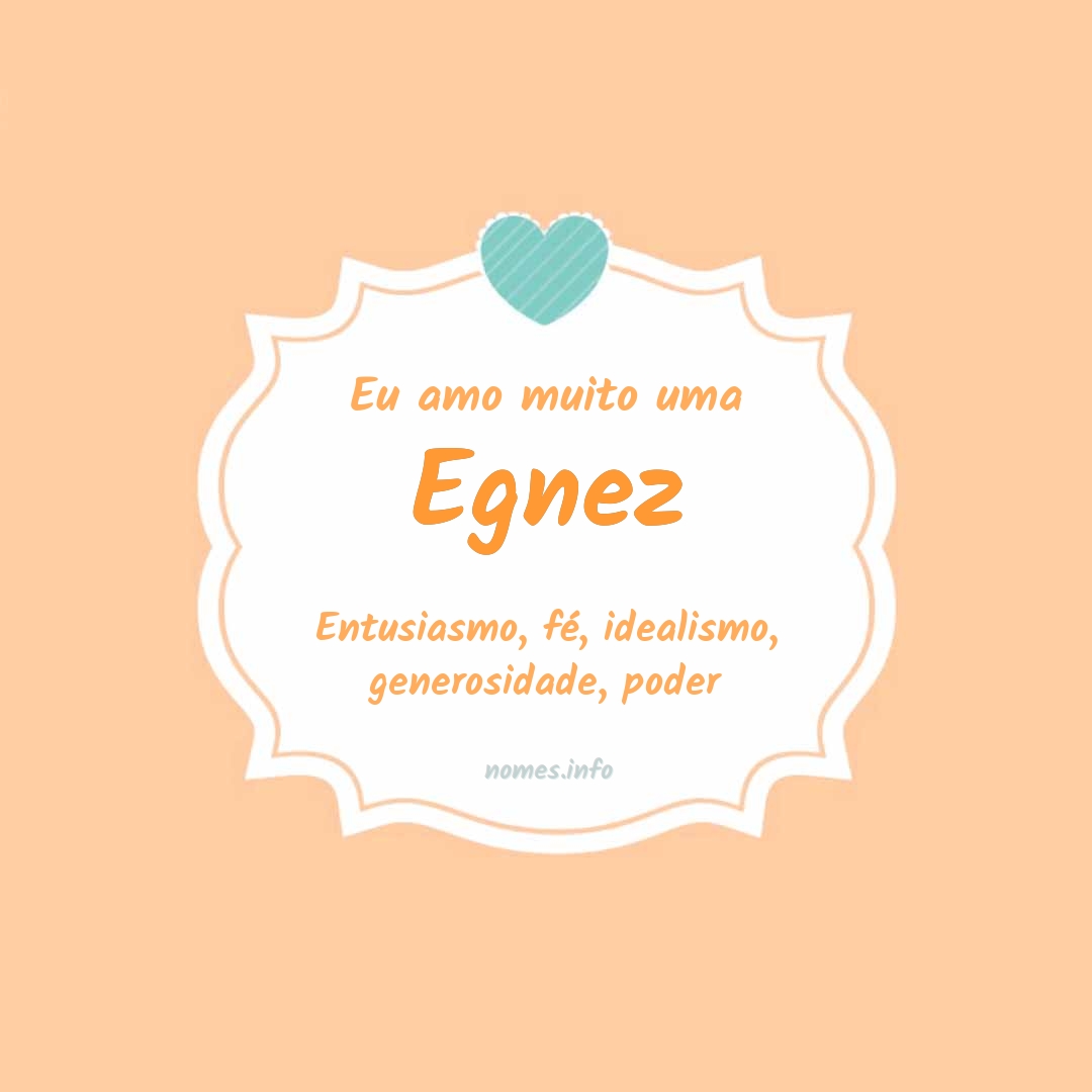 Eu amo muito Egnez