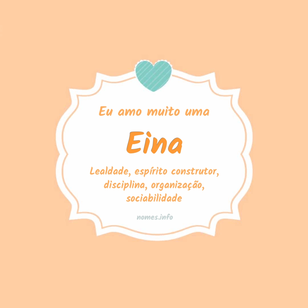 Eu amo muito Eina