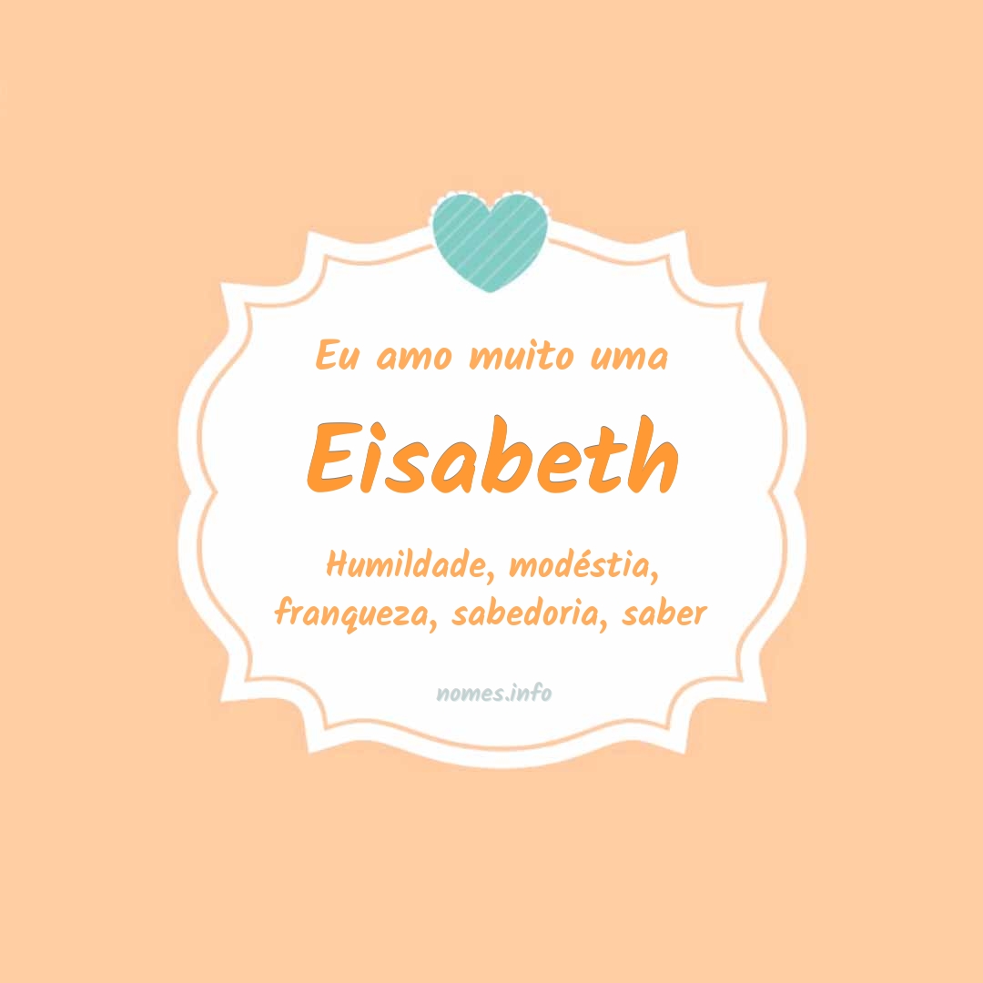 Eu amo muito Eisabeth