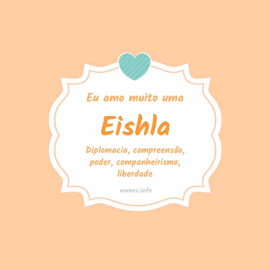 Eu amo muito Eishla