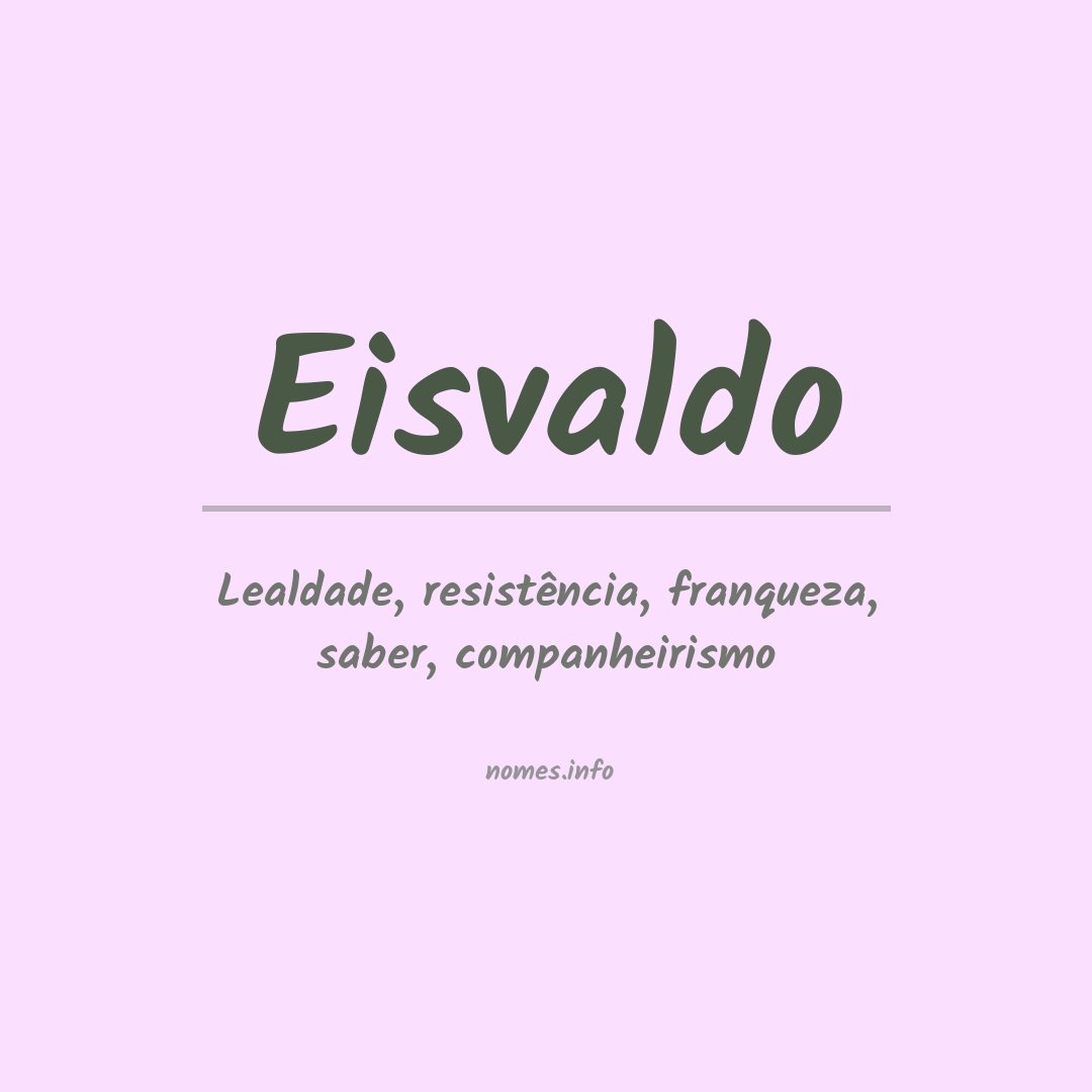 Significado do nome Eisvaldo Significado do nome Eisvaldo
