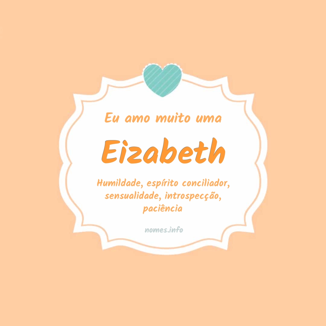 Eu amo muito Eizabeth