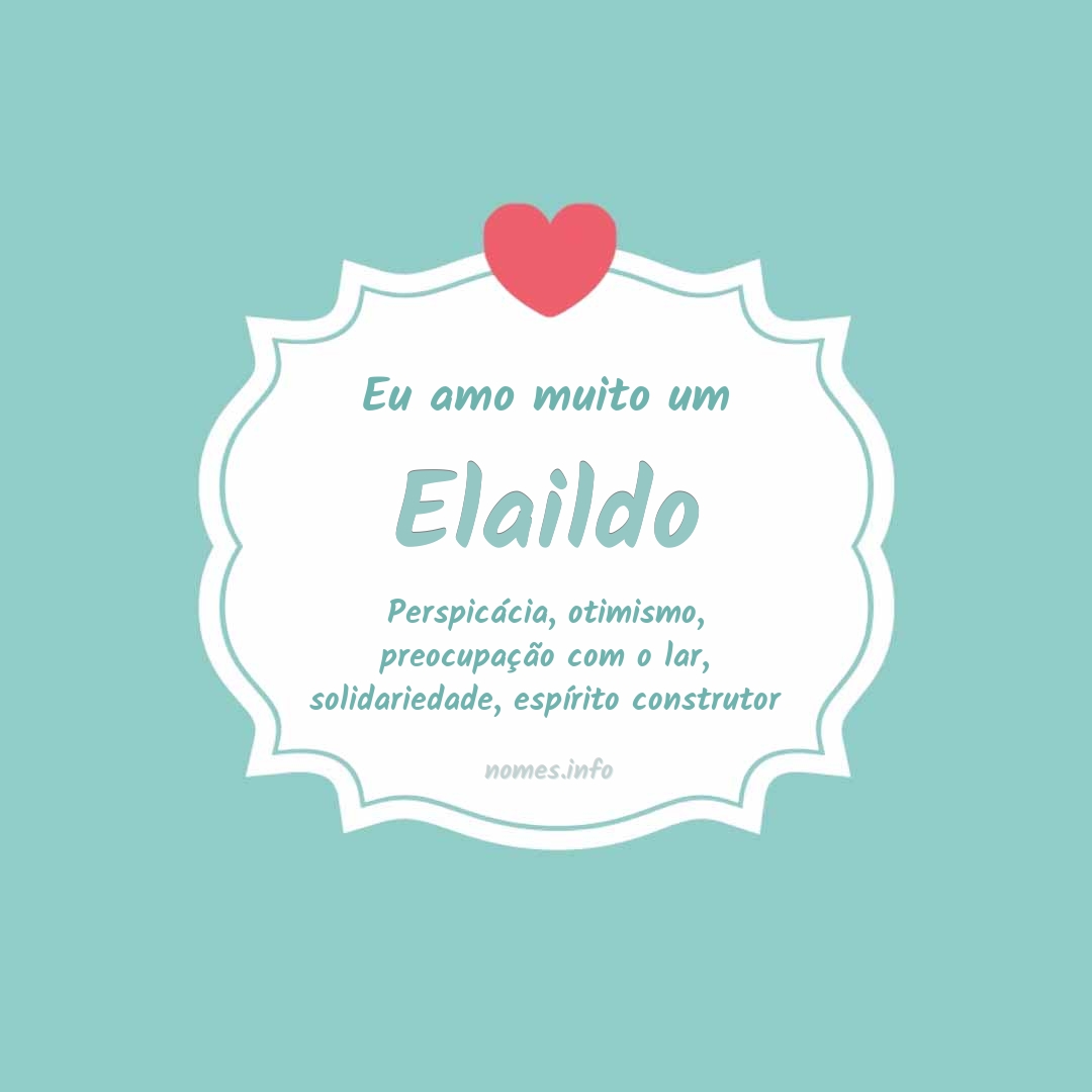Eu amo muito Elaildo