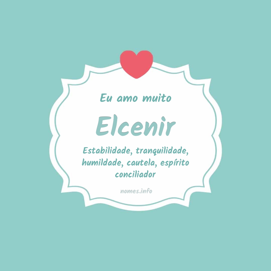 Eu amo muito Elcenir