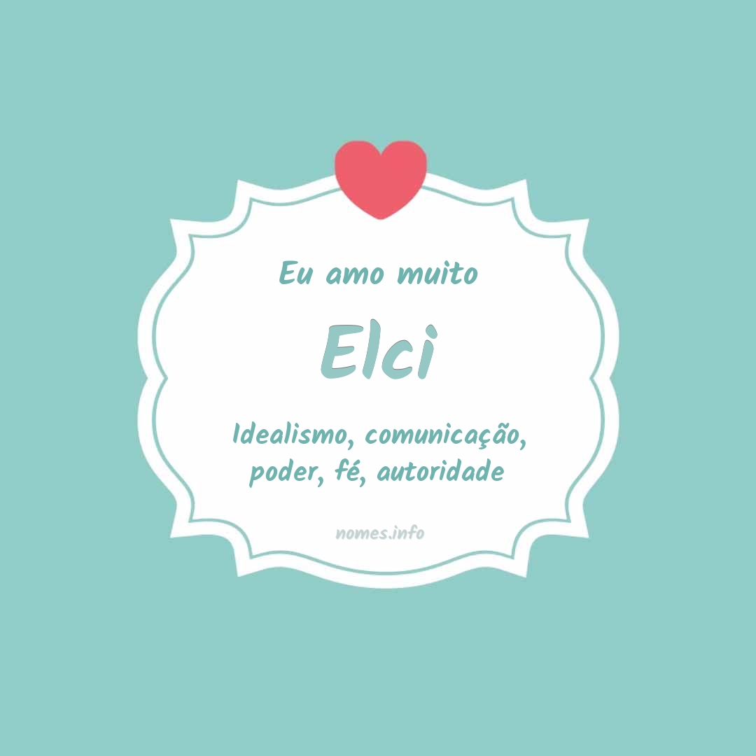 Eu amo muito Elci