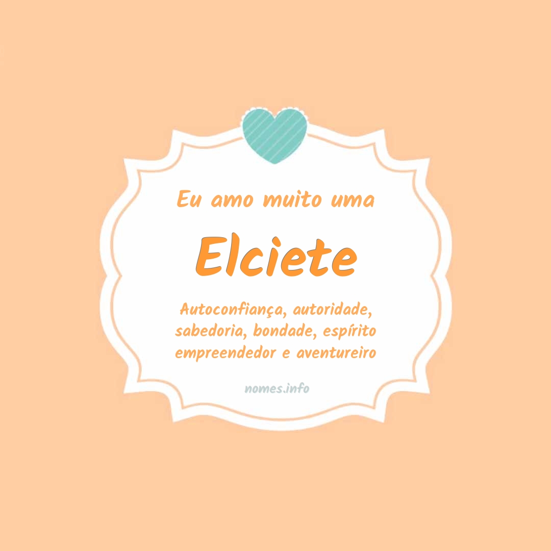 Eu amo muito Elciete