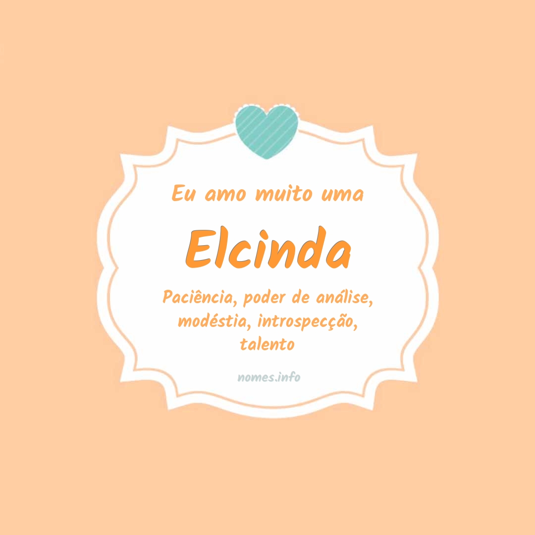 Eu amo muito Elcinda